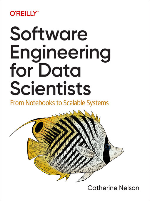 Title details for Software Engineering for Data Scientists by Catherine Nelson - Available